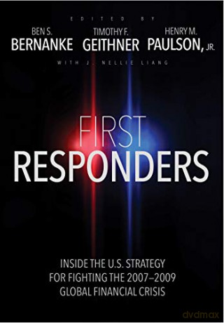 First Responders: Inside the U.S. Strategy for Fighting the 2007-2009 Global Financial Crisis - Ben S. Bernanke [KSIĄŻKA]