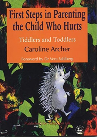First Steps in Parenting the Child who Hurts: Tiddlers and Toddlers Second Edition - Caroline Archer [KSIĄŻKA]