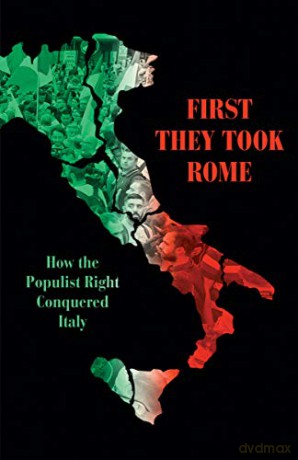 First They Took Rome: How the Populist Right Conquered Italy - David Broder [KSIĄŻKA]
