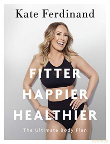 Fitter, Happier, Healthier: Discover the strength of your mind and body at home - Kate Ferdinand [KSIĄŻKA]