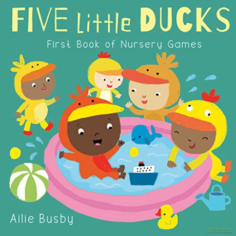 Five Little Ducks - First Book of Nursery Games: 3 (Nursery Time, 3) - Child's Play [KSIĄŻKA]