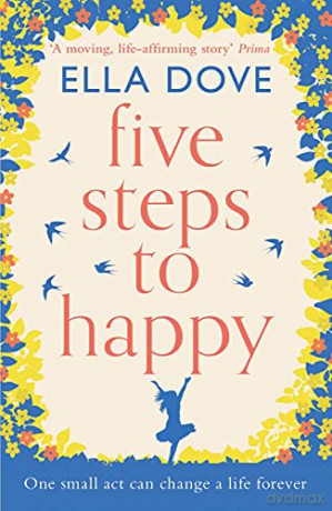 Five Steps to Happy: An uplifting novel based on a true story - Ella Dove [KSIĄŻKA]
