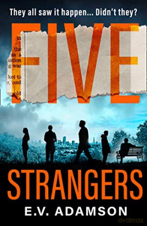 Five Strangers: a gripping psychological thriller for 2021 that you won't be able to put down! - E.V. Adamson [KSIĄŻKA]
