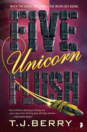 Five Unicorn Flush (Space Unicorn Blues II) (The Reason): 2 - TJ Berry [KSIĄŻKA]