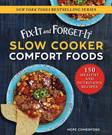 Fix-It and Forget-It Slow Cooker Healthy Comfort Foods: 150 Easy and Nutritious Recipes: 150 Healthy and Nutritious Recipes - Hope Comerford [KSIĄŻKA]