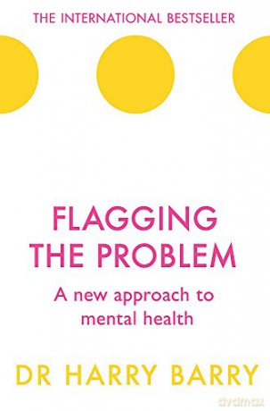 Flagging the Problem: A new approach to mental health (The Flag Series) - Dr Harry Barry [KSIĄŻKA]