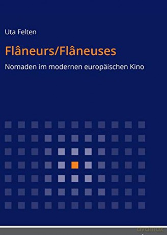 Flâneurs/Flâneuses; Nomaden im modernen europäischen Kino: 16 (Zoom) - Uta Felten [KSIĄŻKA]