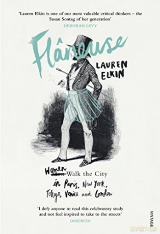Flaneuse: Women Walk the City in Paris, New York, Tokyo, Venice and London - Lauren Elkin [KSIĄŻKA]