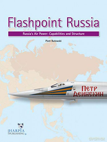 Flashpoint Russia: Russia's Air Power: Capabilities and Structure - Piotr Butowski [KSIĄŻKA]