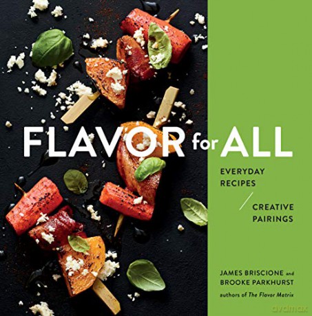Flavor for All: Everyday Recipes and Creative Pairings - James Briscione [KSIĄŻKA]