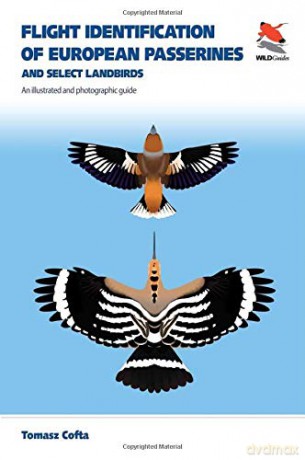 Flight Identification of European Passerines and Select Landbirds: An Illustrated and Photographic Guide (WILDGuides) (WILDGuides, 37) - Tomasz Cofta [KSIĄŻKA]