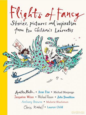 Flights of Fancy: Stories, pictures and inspiration from ten Children's Laureates: 1 [KSIĄŻKA]