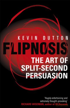 Flipnosis: The Art of Split-Second Persuasion - Dr Kevin Dutton [KSIĄŻKA]