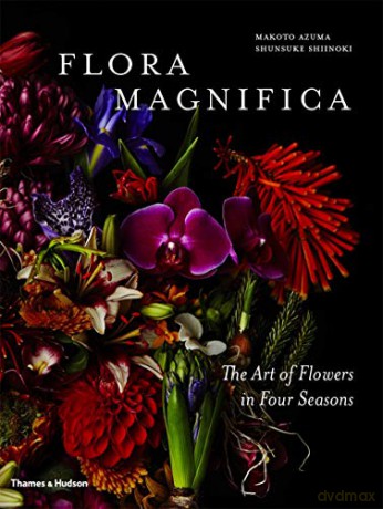 Flora Magnifica: The Art of Flowers in Four Seasons - Makoto Azuma [KSIĄŻKA]