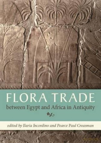 Flora Trade between Egypt and Africa in Antiquity - Ilaria Incordino [KSIĄŻKA]