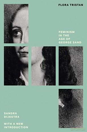 Flora Tristan: Feminism in the Age of George Sand - Sandra Dijkstra [KSIĄŻKA]
