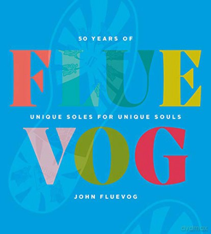 FLUEVOG: 50 Years of Unique Soles for Unique Souls - John Fluevog [KSIĄŻKA]