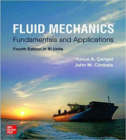 FLUID MECHANICS: FUNDAMENTALS AND APPLICATIONS, SI (Asia Higher Education Engineering/Computer Science Mechanical Engineering) - Yunus A. Cengel Dr. [KSIĄŻKA]