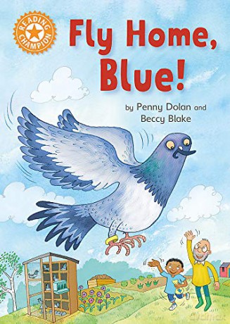 Fly Home, Blue!: Independent Reading Orange 6 (Reading Champion) - Penny Dolan [KSIĄŻKA]