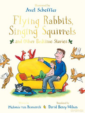 Flying Rabbits, Singing Squirrels and Other Bedtime Stories - Melanie von Bismarck [KSIĄŻKA]