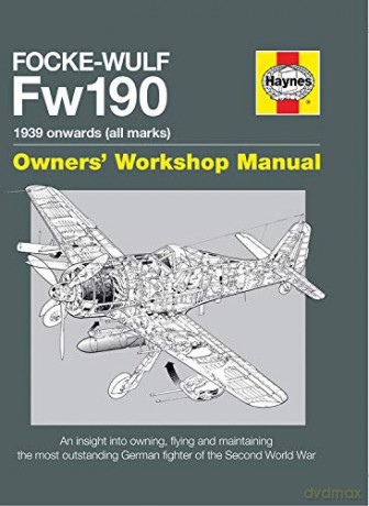 Focke Wulf FW190 Manual (Owners' Workshop Manual): 1939 onwards (all marks) (Haynes Manuals) - Graeme Douglas [KSIĄŻKA]