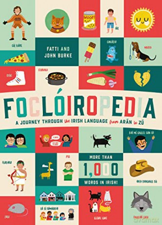 Focloiropedia: A Journey Through the Irish Language from Arán to Zú - Fatti Burke [KSIĄŻKA]