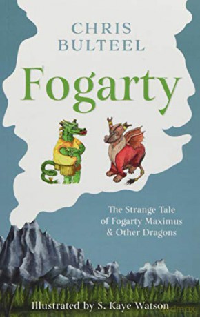 Fogarty: The Strange Tale of Fogarty Maximus and Other Dragons - Chris Bulteel [KSIĄŻKA]