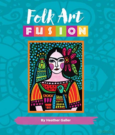 Folk Art Fusion: Creative ideas for painting colorful folk art in acrylic - Heather Galler [KSIĄŻKA]