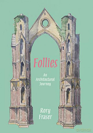 Follies: An Architectural Journey - Rory Fraser [KSIĄŻKA]
