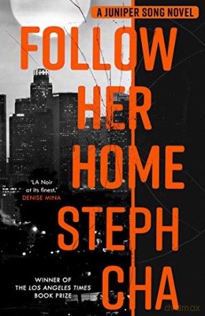 Follow Her Home: Juniper Song #1 - Steph Cha [KSIĄŻKA]