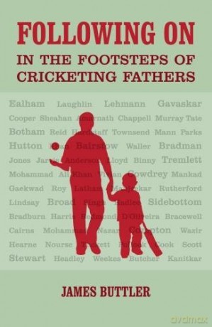 Following on: In the Footsteps of Cricketing Fathers - James Buttler [KSIĄŻKA]