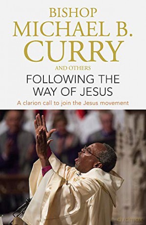 Following the Way of Jesus: A clarion call to join the Jesus movement - Bishop Michael B. Curry [KSIĄŻKA]