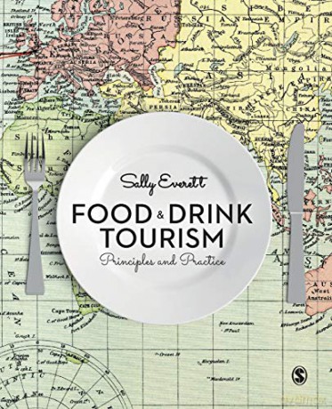 Food and Drink Tourism: Principles and Practice - Sally Everett [KSIĄŻKA]
