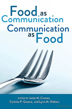 Food as Communication- Communication as Food - Carlnita P. Greene [KSIĄŻKA]