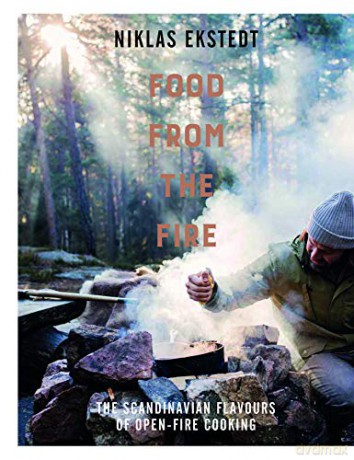 Food from the Fire: The Scandinavian flavours of open-fire cooking - Niklas Ekstedt [KSIĄŻKA]
