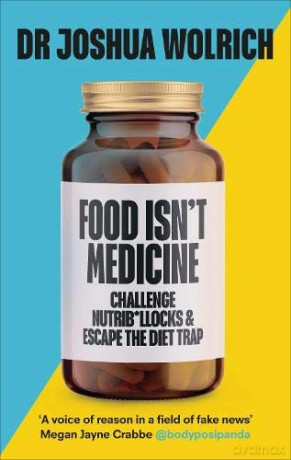 Food Isn't Medicine - Dr Joshua Wolrich [KSIĄŻKA]