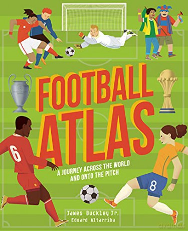 Football Atlas: A journey across the world and onto the pitch (Amazing Adventures) - James Buckley Jr. [KSIĄŻKA]