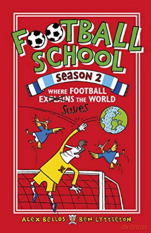 Football School Season 2: Where Football Explains the World: 1 - Alex Bellos [KSIĄŻKA]