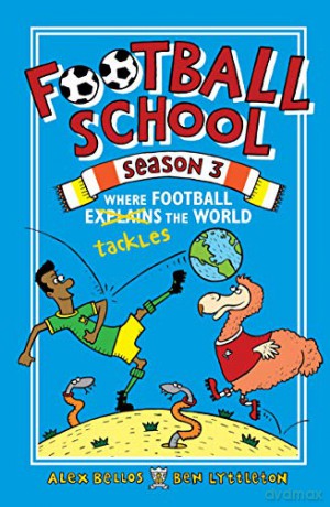 Football School Season 3: Where Football Explains the World - Alex Bellos [KSIĄŻKA]