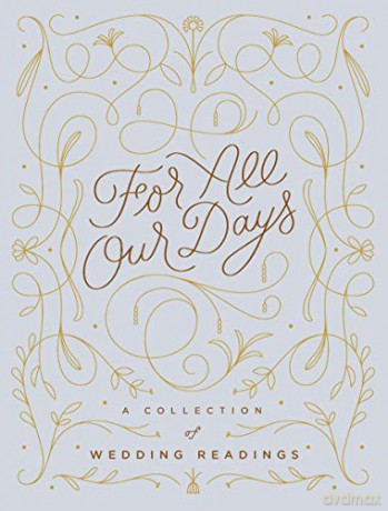 For All Our Days: A Collection of Wedding Readings - Chronicle Books [KSIĄŻKA]