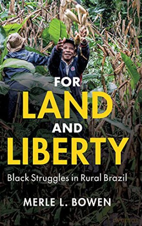 For Land and Liberty: Black Struggles in Rural Brazil (Cambridge Studies on the African Diaspora) - Merle L. Bowen [KSIĄŻKA]