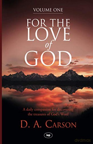For the Love of God, Volume 1: A Daily Companion For Discovering The Riches Of God'S Word (Vol 1): v. 1 (For the Love of God: A Daily Companion for Discovering the Riches of God's Word) - Don A Carson [KSIĄŻKA]