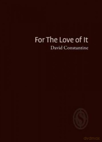 For The Love Of It - David Constantine [KSIĄŻKA]