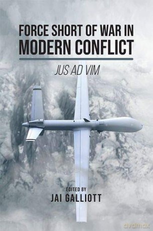 Force Short of War in Modern Conflict: Jus Ad Vim - Jai Galliott [KSIĄŻKA]