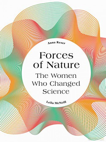 Forces of Nature: The Women who Changed Science - Anna Reser [KSIĄŻKA]