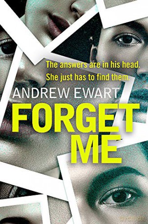 Forget Me: A gripping, thought-provoking and emotional speculative thriller - Andrew Ewart [KSIĄŻKA]