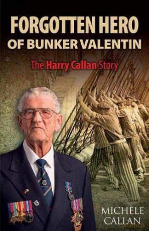 Forgotten Hero of Bunker Valentin - The Harry Callan Story - Michele Callan [KSIĄŻKA]