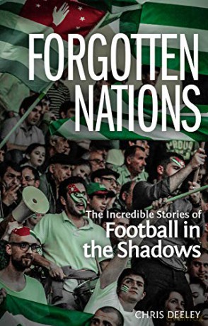 Forgotten Nations: The Incredible Stories of Football in the Shadows - Chris Deeley [KSIĄŻKA]