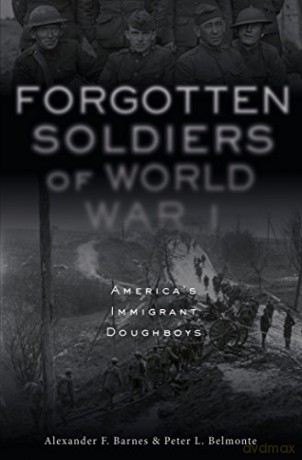 Forgotten Soldiers of World War I: America's Immigrant Doughboys - Alexander F. Barnes [KSIĄŻKA]