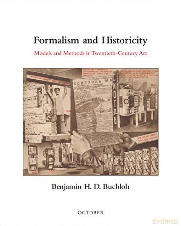 Formalism and Historicity: Models and Methods in Twentieth-Century Art (October Books) - Benjamin H. D. Buchloh [KSIĄŻKA]